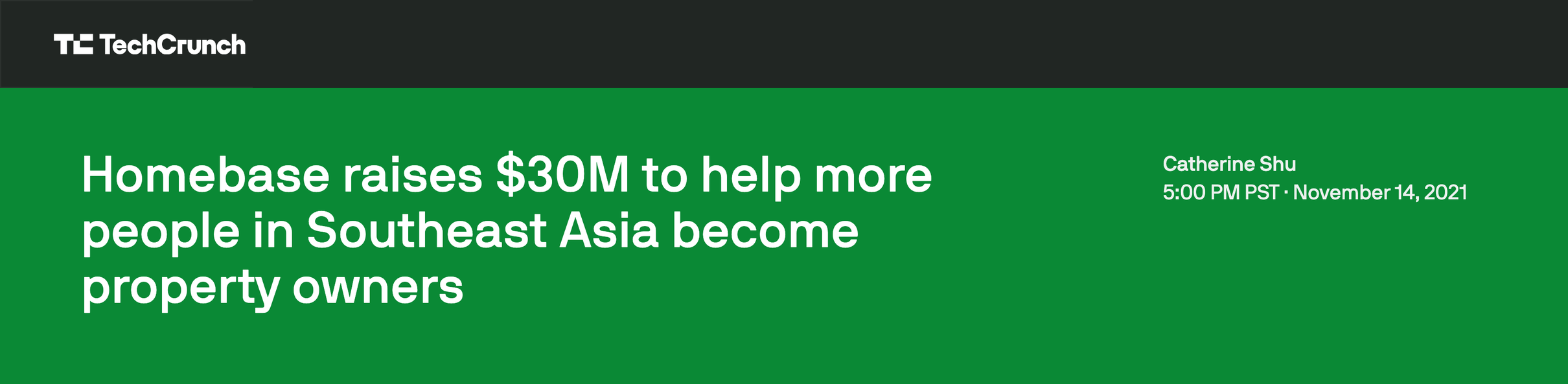 TechCrunch, November 14, 2021: Homebase raises $30M to help more people in Southeast Asia become property owners
